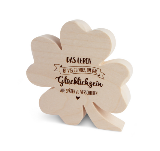 Holzkleeblatt mit Spruch "Das Leben ist viel ..." H 10cm B 10cm T 1,8cm